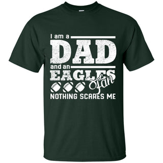 I Am A Dad And A Fan Nothing Scares Me Philadelphia Eagles Tshirt