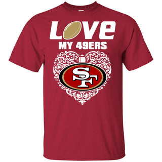 I Love My Teams San Francisco 49ers T Shirt