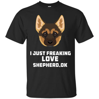 I Just Freaking Love Shepherd Tshirt For German Dog Gift