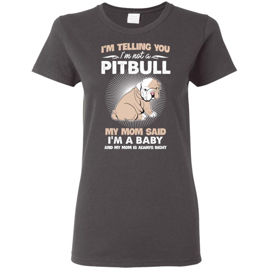 I Am Not A Pitbull, I Am A Baby T Shirt