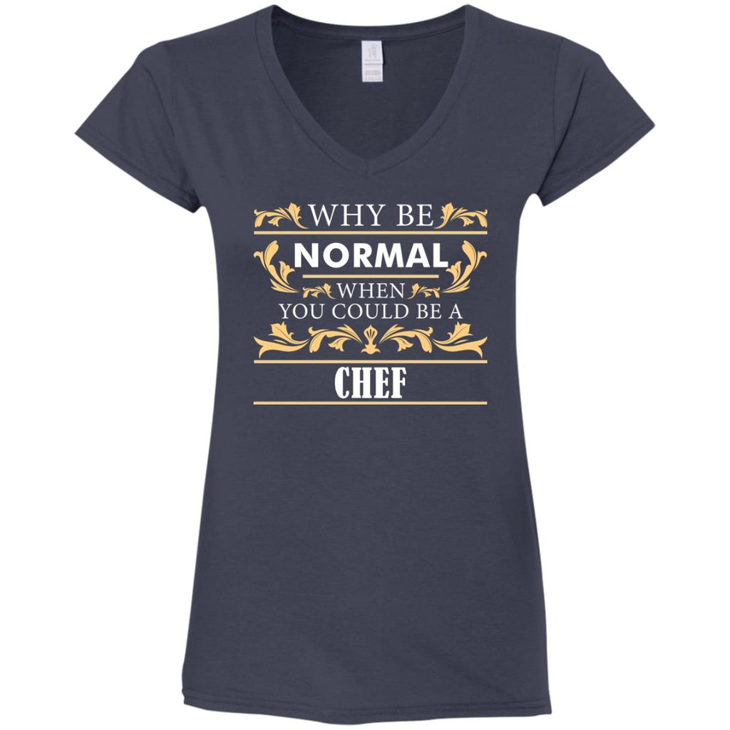 Why Be Normal When You Could Be A Chef Tee Shirt Gift