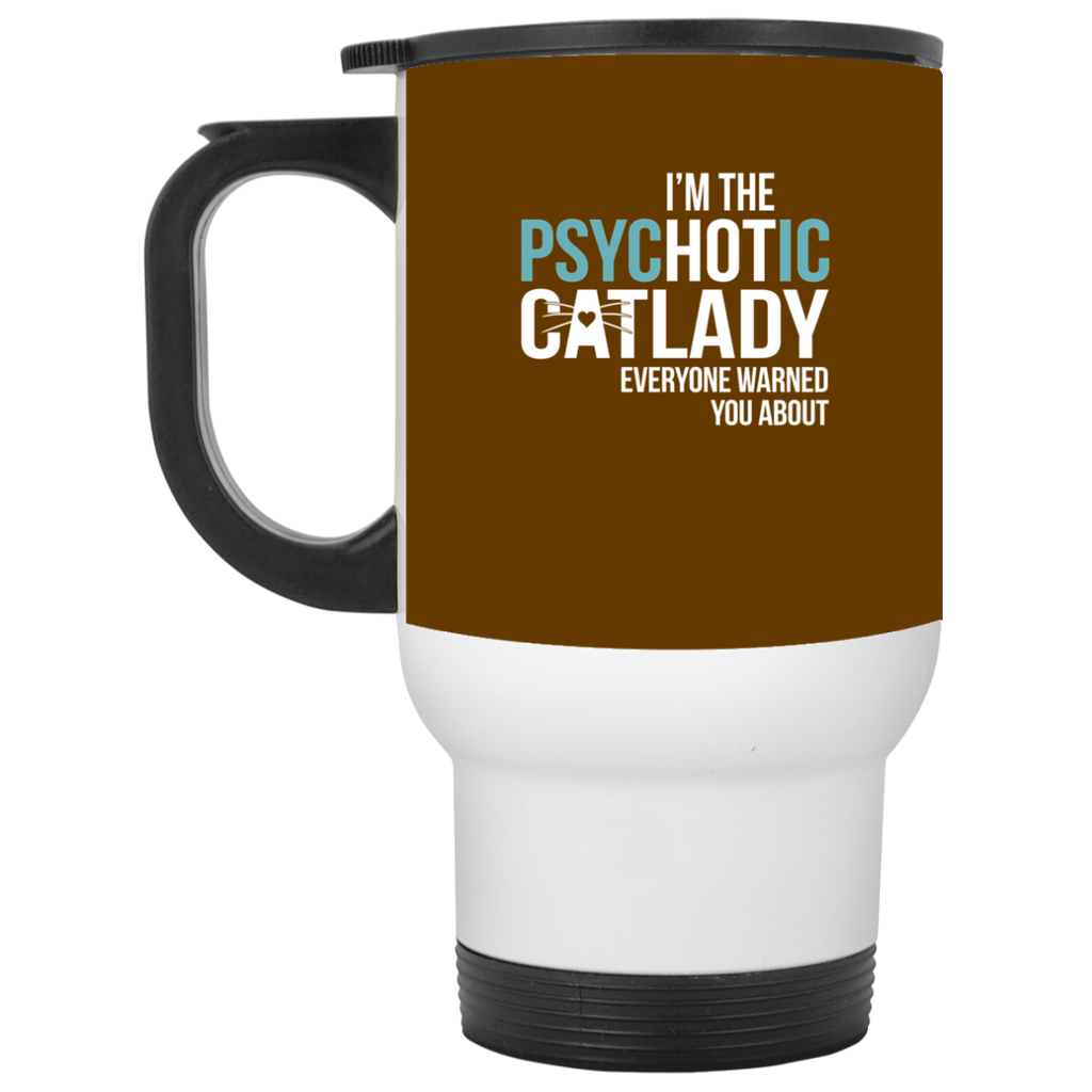 Funny Cat Mugs - I'm The Psychotic Cat Lady Everyone Warned You