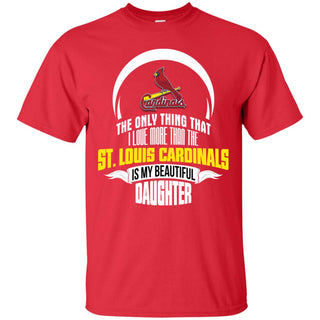 The Only Thing Dad Loves His Daughter Fan St. Louis Cardinals Tshirt