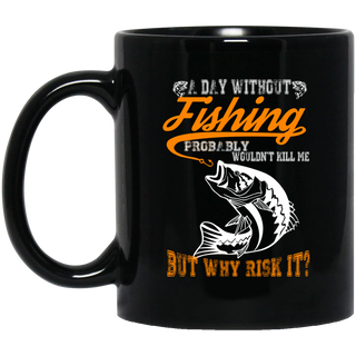 Nice Fishing Mugs - A Day Without Fishing, is an awesome gift