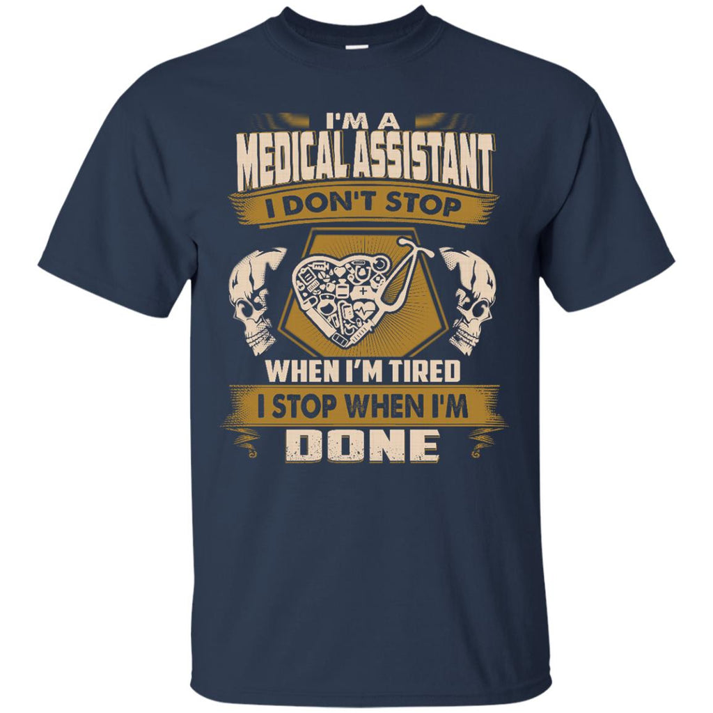 Medical Assistant Tee Shirt - I Don't Stop When I'm Tired Tshirt
