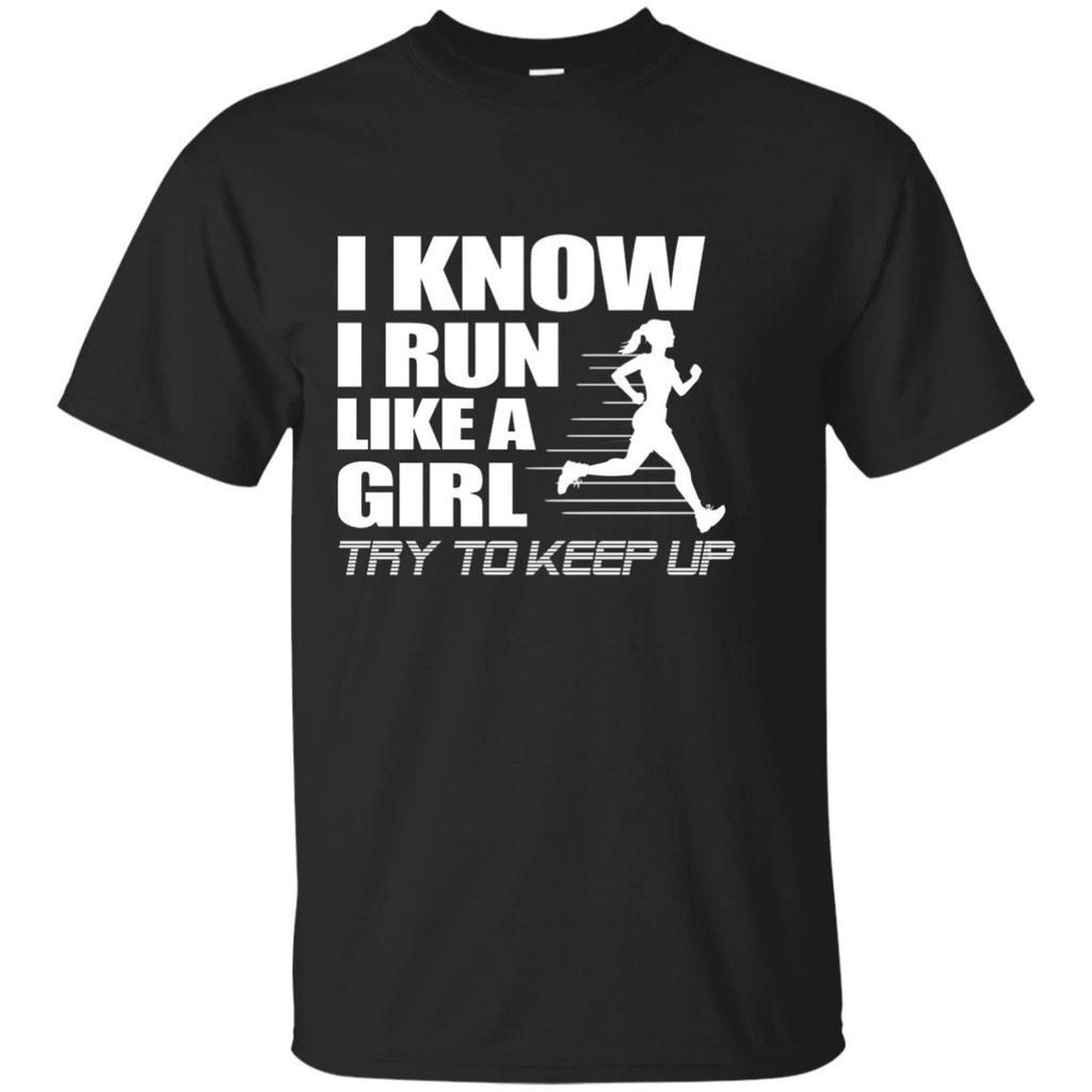 Nice Running Tshirt I know I run like a girl try to keep up