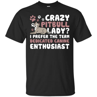 Crazy Pitbull Lady I Prefer The Term Dedicated Canine Enthusiast