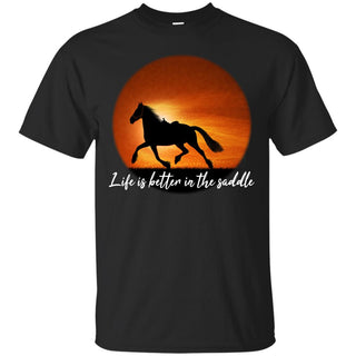 Life Is Better In The Saddle Horse TShirt For Equestrian Lover