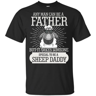 It Take Someone Special To Be A Sheep Daddy T Shirt