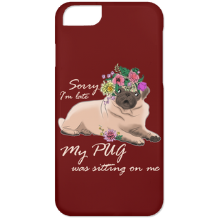 Great My Pug Was Sitting On Me Phone Cases