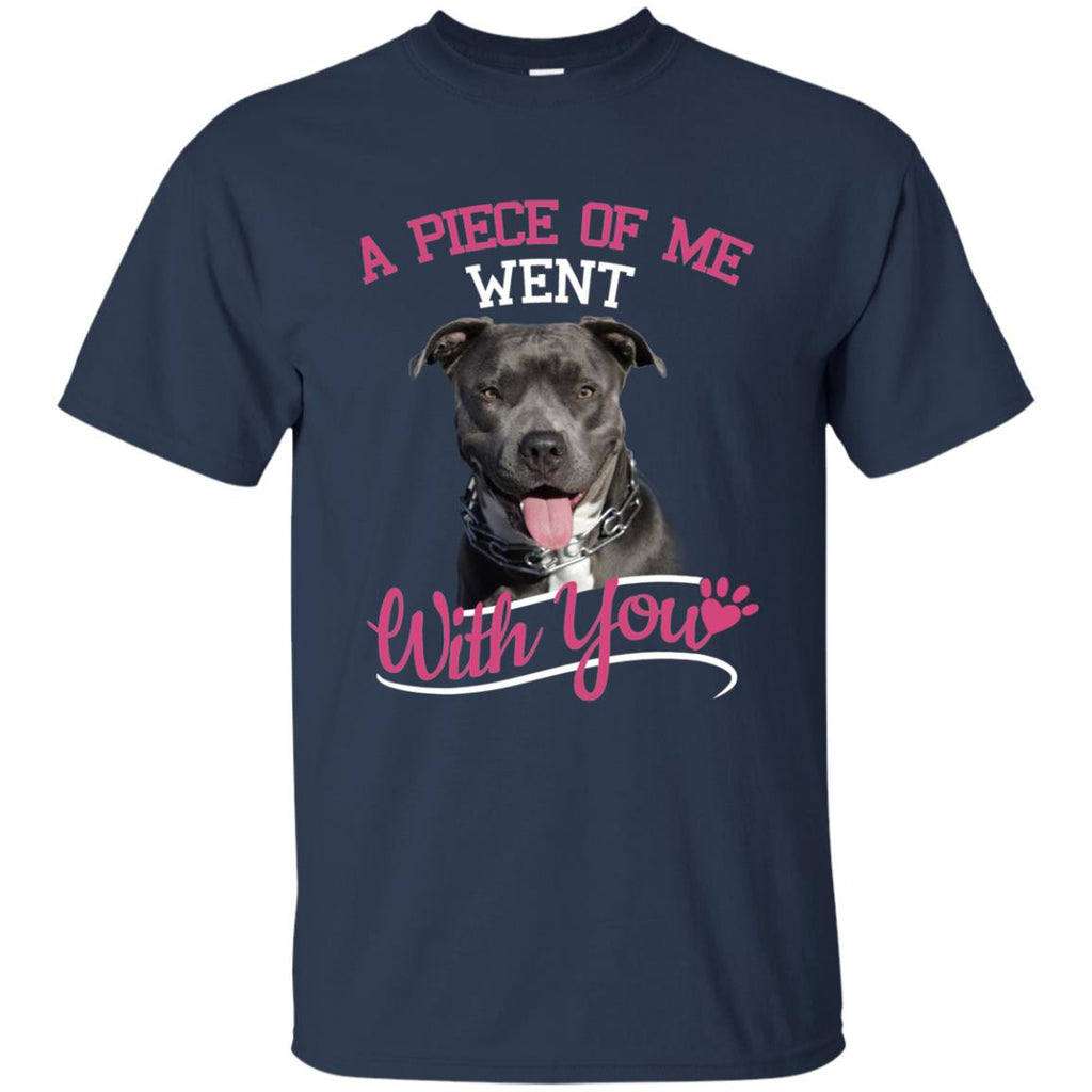 A Piece Of Me Went With You Pitbull T Shirts