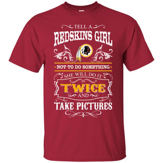 She Will Do It Twice And Take Pictures Washington Redskins Tshirt