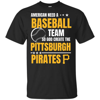 American Need A Pittsburgh Pirates Team T Shirt