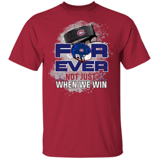 For Ever Not Just When We Win Montreal Canadiens Shirt