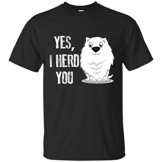Yes, I Herd You As Cute Samoyed T Shirt