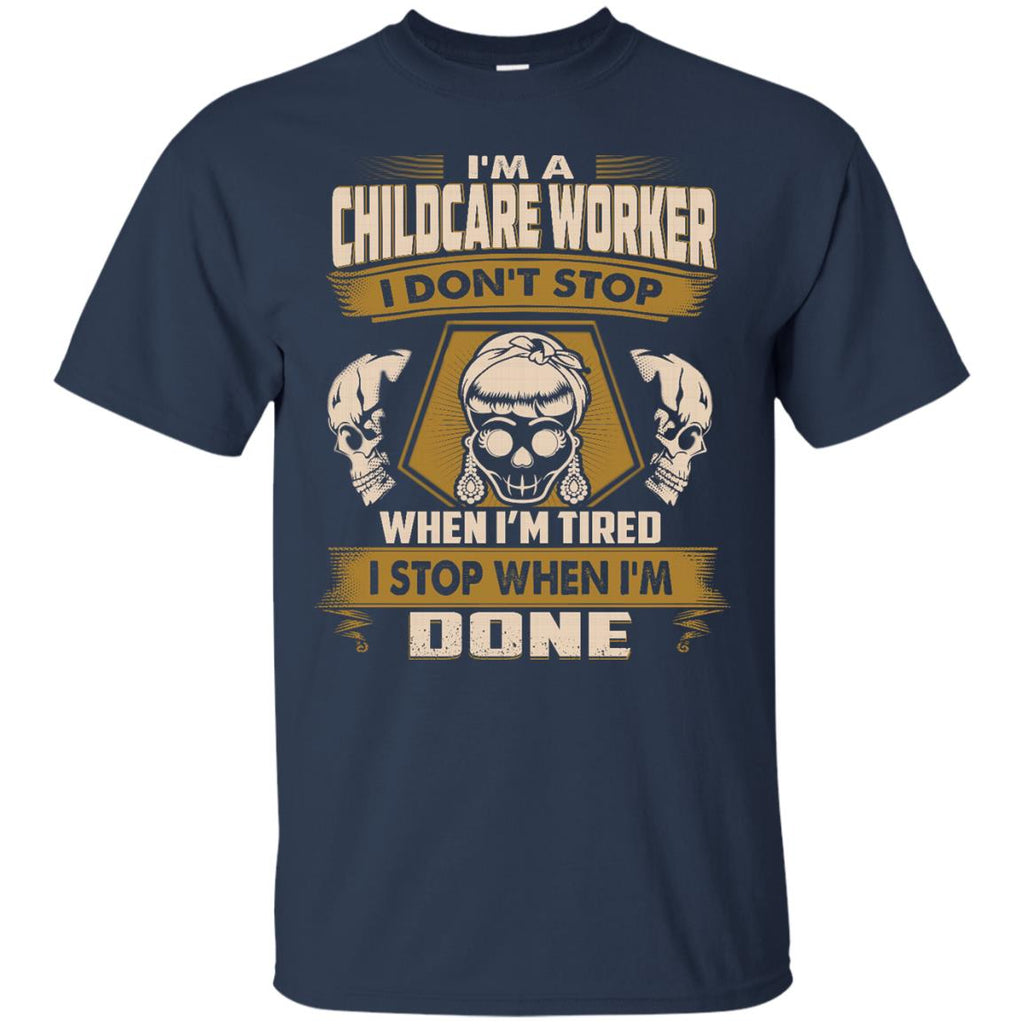 Childcare Worker Tee Shirt - I Don't Stop When I'm Tired