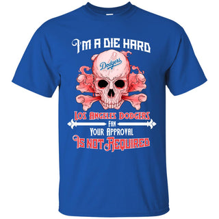 Die Hard Fan Your Approval Is Not Required Los Angeles Dodgers Tshirt