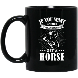 If You Want A Stable Relationship - Get A Horse Mugs