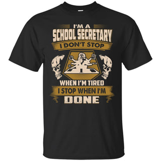 Cool School Secretary Tee Shirt I Don't Stop When I'm Tired Gift Tshirt