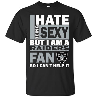 I Hate Being Sexy But I Am An Oakland Raiders Fan Tshirt For Lover