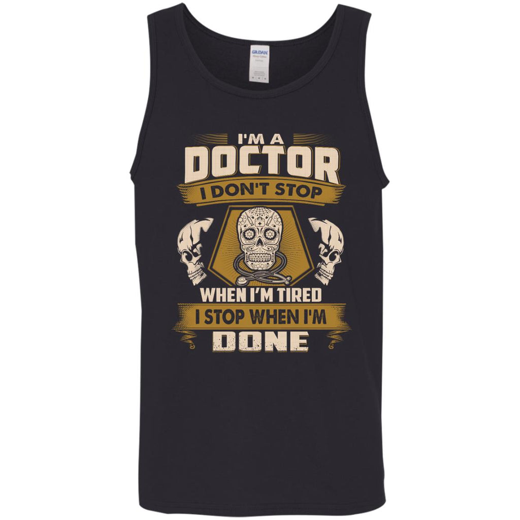 Doctor Tee Shirt - I Don't Stop When I'm Tired