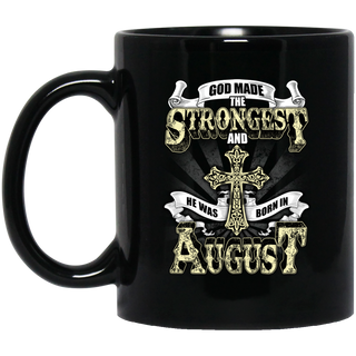 God Made The Strongest And He Was Born In August