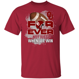 For Ever Not Just When We Win Oklahoma Sooners Shirt