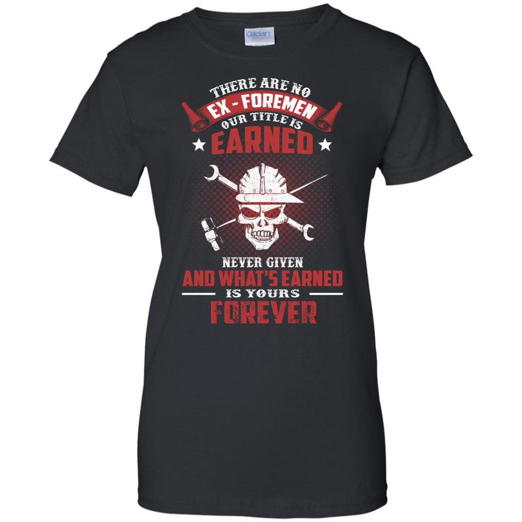 Foreman Tee Shirt shows There are no EX - Foremen our titles is Earned