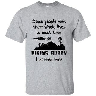 Some People Wait Their Whole Lives To Meet Their Hiking Tshirt For Lover