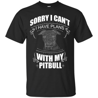 I Have Plans With My Pitbull T Shirts