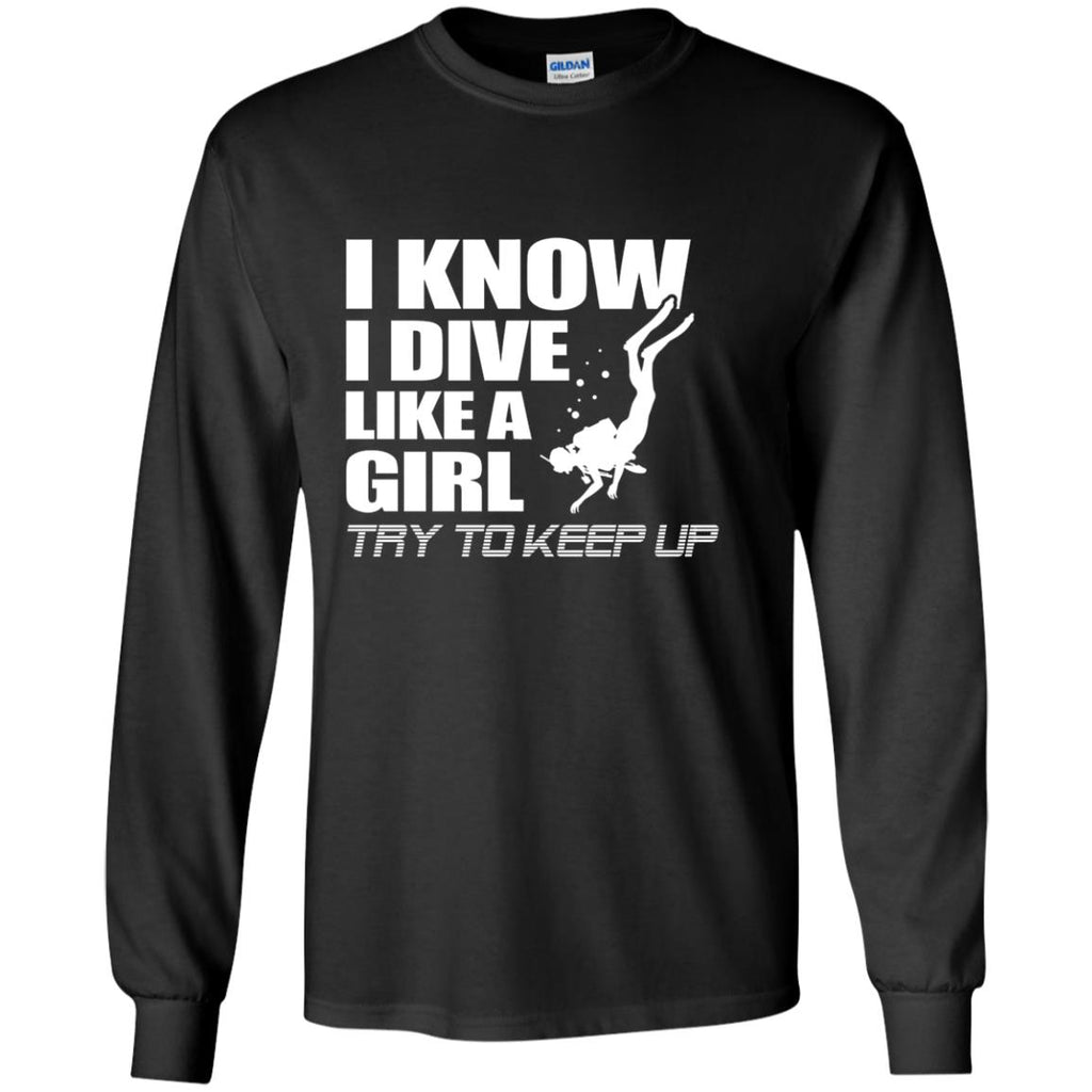 Nice Diving Tshirt I know I dive like a girl try to keep up