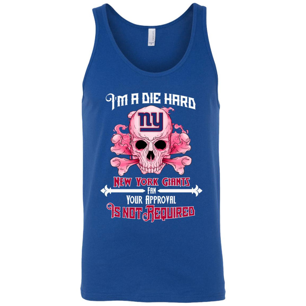 Die Hard Fan Your Approval Is Not Required New York Giants Tshirt