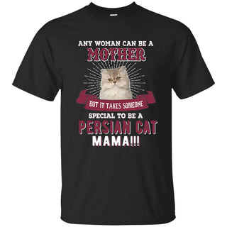 It Takes Someone Special To Be A Persian Cat Mama Tee Shirt Kitten Gift