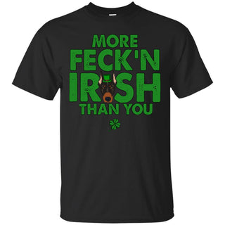 My Doberman Is More Feck'n Irish Than You German Dober Dog Tshirt