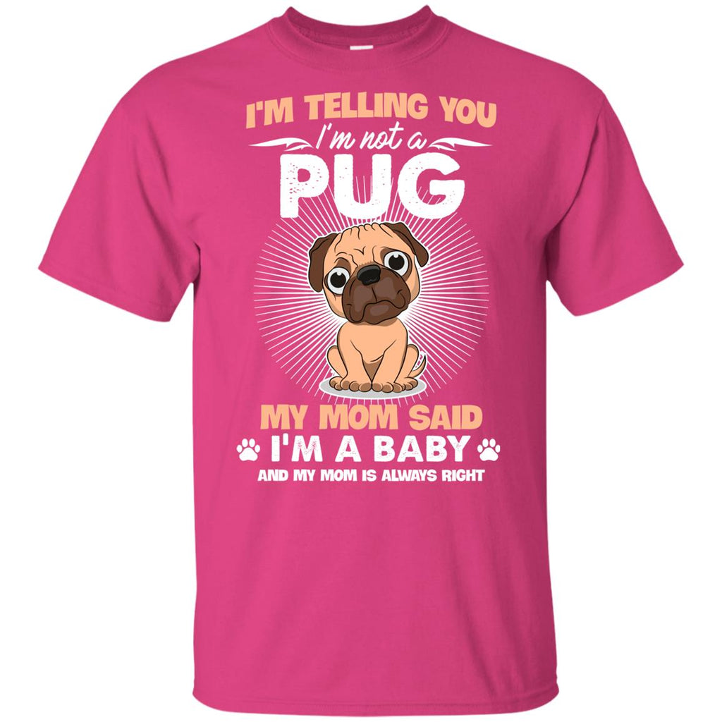 I Am Not A Pug, I Am A Baby T Shirt