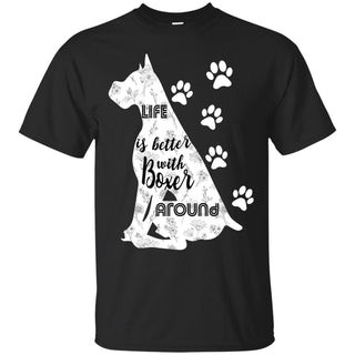 Life Is Better With Boxer Around Puppy Gift Tee Shirt