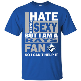 I Hate Being Sexy But I Am A Tampa Bay Rays Fan Tshirt For Lovers