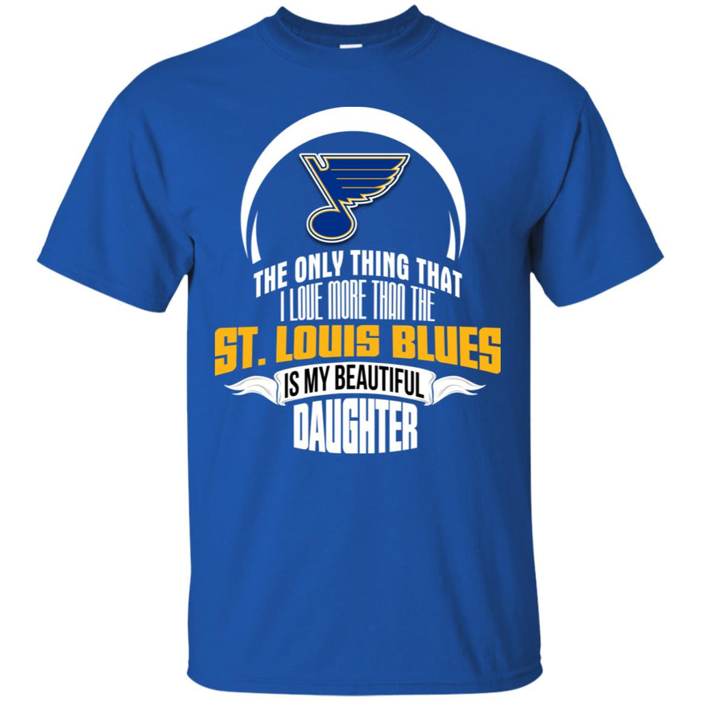 The Only Thing Dad Loves His Daughter Fan St. Louis Blues Tshirt