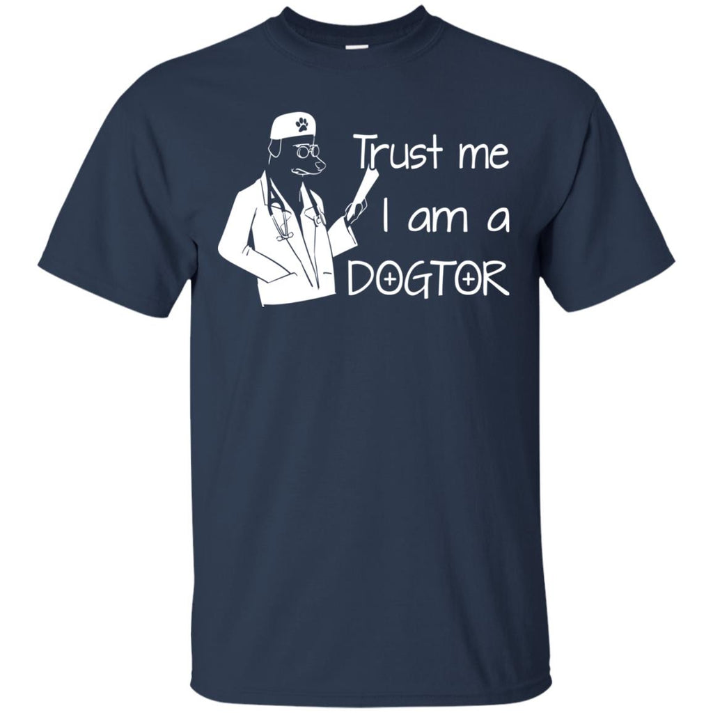 Funny Dog TShirt. Trust Me I Am Dogtor is best gift for friends Gift