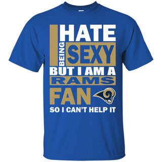 I Hate Being Sexy But I Am A Los Angeles Rams Fan Tshirt For Lover