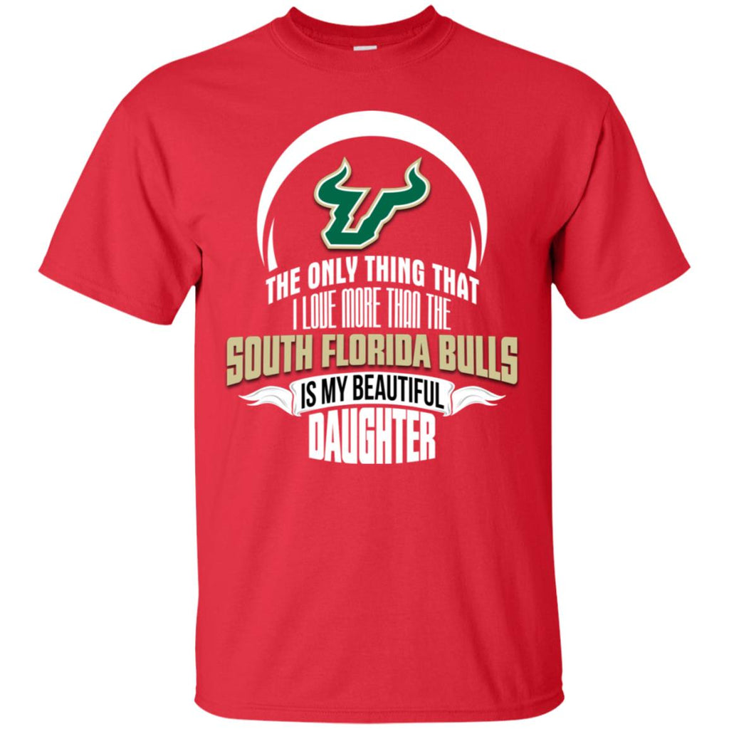 The Only Thing Dad Loves His Daughter Fan South Florida Bulls Tshirt