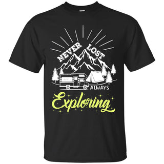 Nice Camping Tee Shirt Never Lost Always Exploring is a cool gift