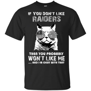 If You Don't Like Oakland Raiders Tshirt For Fans
