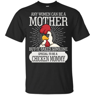 It Take Someone Special To Be A Chicken Mommy T Shirt