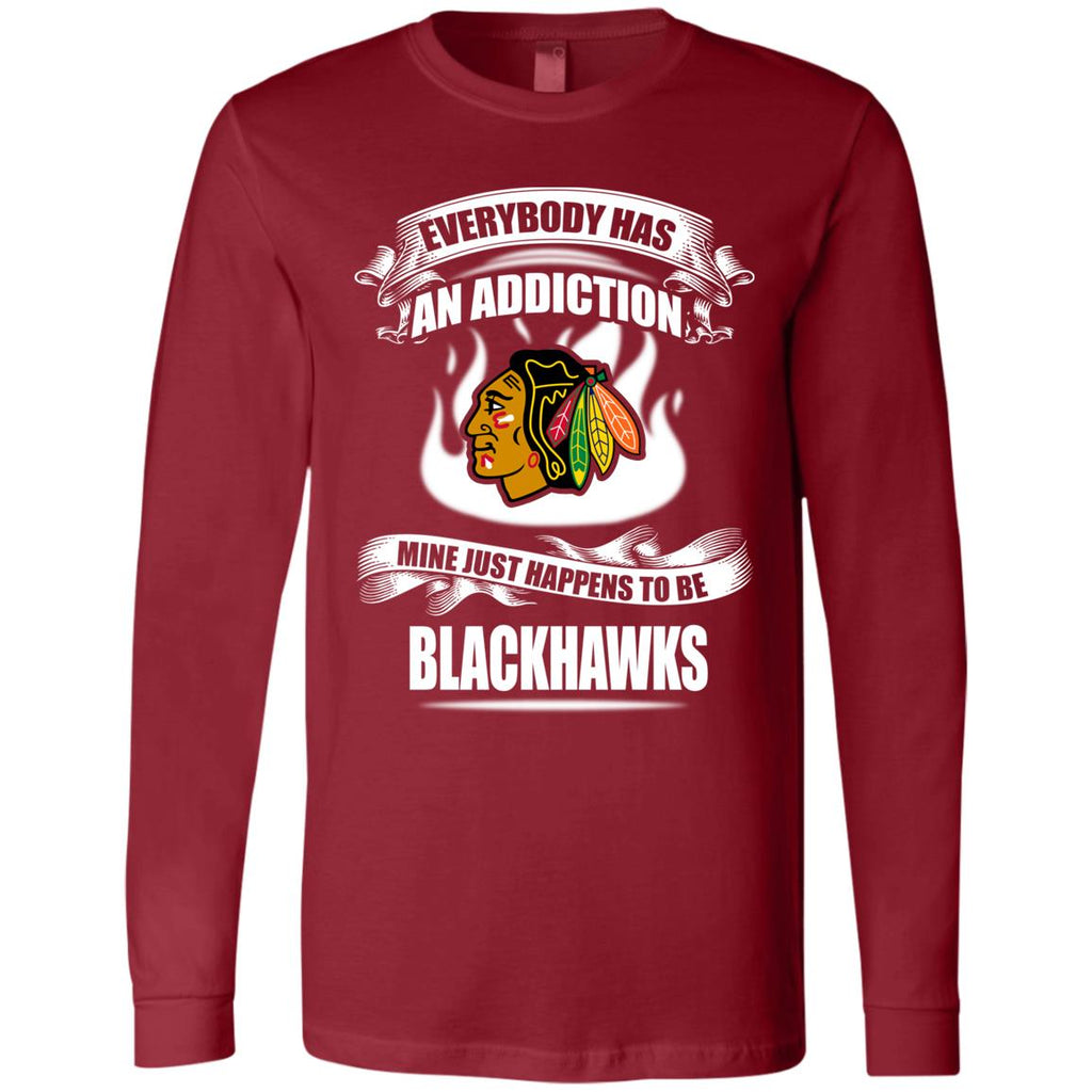 Everybody Has An Addiction Mine Just Happens To Be Chicago Blackhawks Tshirt