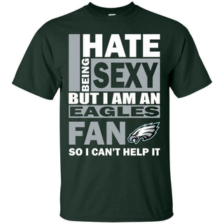 I Hate Being Sexy But I Am A Philadelphia Eagles Fan Tshirt For Lover