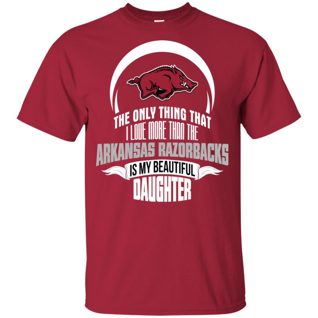 Only Thing Dad Loves His Daughter Fan Arkansas Razorbacks Tshirt