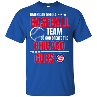 American Need A Chicago Cubs Team T Shirt