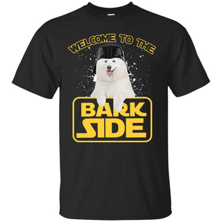 Samoyed Welcome To The Bark Side Tshirt For Sammy Dog Lover