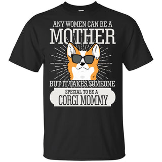 It Take Someone Special To Be A Corgi Mommy T Shirt